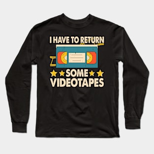 I Have To Return Some Videotapes T shirt For Women Long Sleeve T-Shirt